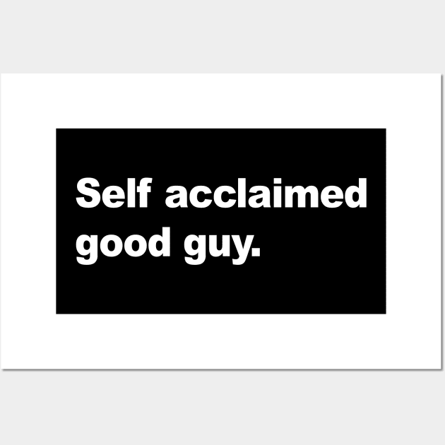 Self Acclaimed Good Guy Wall Art by AKdesign